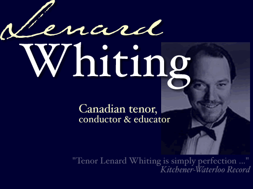 Lenard Whtiing, Canadian tenor, conductor and educator